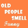 Old People Smell Funny