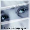 Look into my eyes