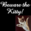 Beware the Kitty